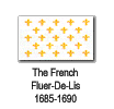 The French Fluer-De-Lis
          1685-1690