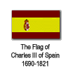 The Flag of Charles III of
          Spain 1690-1821